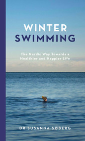 Winter Swimming (The Nordic Way Towards a Healthier and Happier Life) by Susanna Søberg, 9781529417463