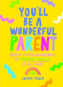 You'll Be a Wonderful Parent (Advice and Encouragement for Rainbow Families of All Kinds) by Jasper Peach, 9781743798614