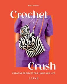 Crochet Crush (Creative Projects for Home and Life) by Molla Mills, Laine, 9781743798980