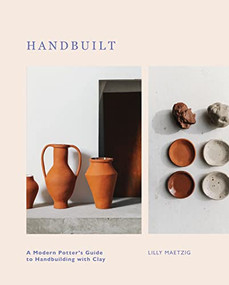 Handbuilt (A Modern Potter's Guide to Handbuilding with Clay) by Lilly Maetzig, 9781787139176