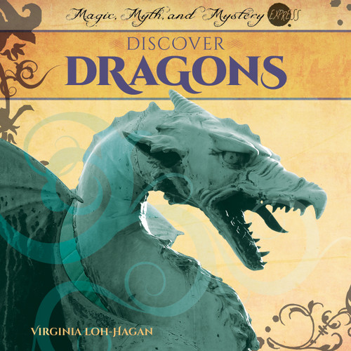 Discover Dragons by Virginia Loh-Hagan, 9781668920695