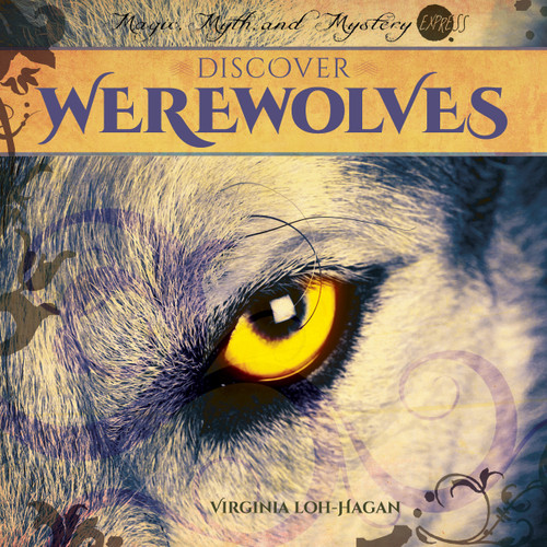Discover Werewolves - 9781668919682 by Virginia Loh-Hagan, 9781668919682