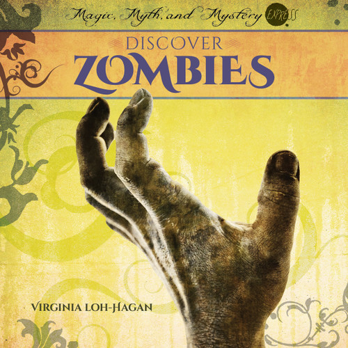 Discover Zombies by Virginia Loh-Hagan, 9781668919668