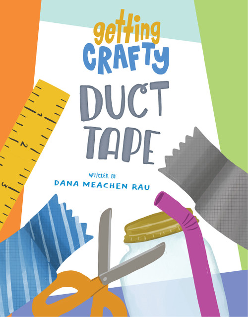 Duct Tape by Dana Meachen Rau, Ashley Dugan, 9781668919583
