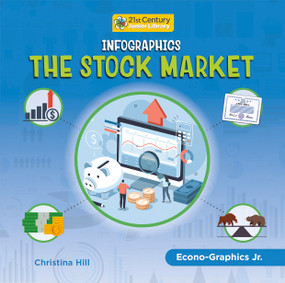 Infographics: The Stock Market by Christina Hill, 9781668920305