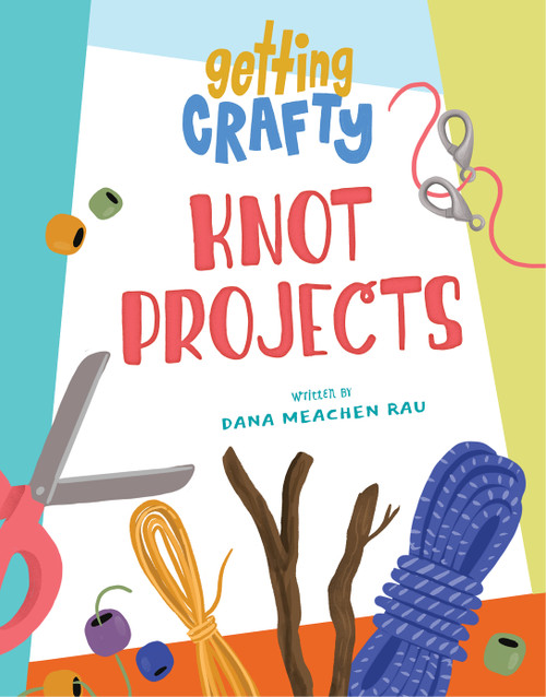 Knot Projects - 9781668919606 by Dana Meachen Rau, Ashley Dugan, 9781668919606
