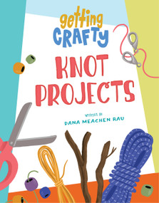 Knot Projects - 9781668919606 by Dana Meachen Rau, Ashley Dugan, 9781668919606