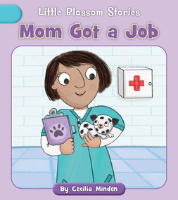Mom Got a Job by Cecilia Minden, Lucy Neale, 9781668918913