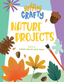 Nature Projects by Dana Meachen Rau, Ashley Dugan, 9781668919590