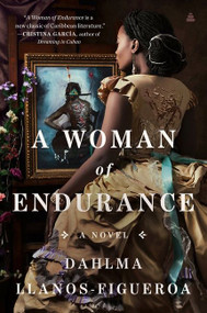 A Woman of Endurance (A Novel) - 9780063062238 by Dahlma Llanos-Figueroa, 9780063062238