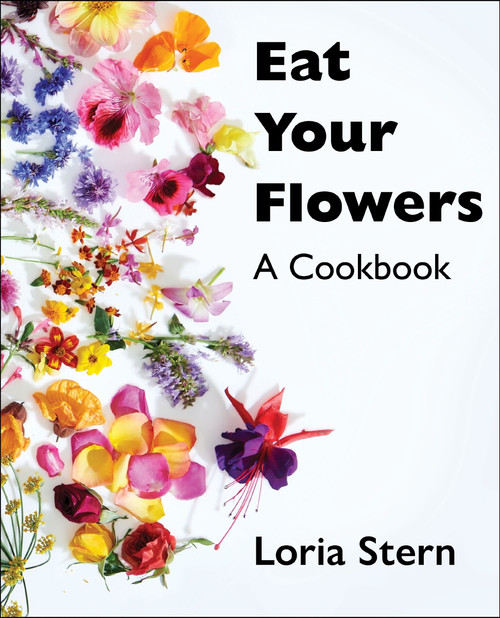 Eat Your Flowers (A Cookbook) by Loria Stern, 9780063204263