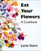 Eat Your Flowers (A Cookbook) by Loria Stern, 9780063204263