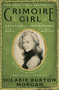 Grimoire Girl (Creating an Inheritance of Magic and Mischief) by Hilarie Burton Morgan, 9780063222731