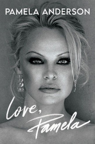 Love, Pamela (A Memoir) by Pamela Anderson, 9780063226562