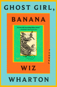 Ghost Girl, Banana (A Novel) by Wiz Wharton, 9780063239746