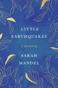 Little Earthquakes (A Memoir) by Sarah Mandel, 9780063270916