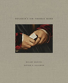 Holbein's Sir Thomas More by Hilary Mantel, Xavier F. Salomon, 9781907804915
