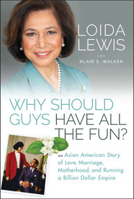 Why Should Guys Have All the Fun? (An Asian American Story of Love, Marriage, Motherhood, and Running a Billion Dollar Empire) by Loida Lewis, Blair S. Walker, 9781119989837