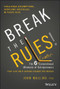 Break the Rules! (The Six Counter-Conventional Mindsets of Entrepreneurs That Can Help Anyone Change the World) by John Mullins, 9781394153015