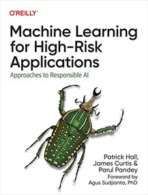 Machine Learning for High-Risk Applications (Approaches to Responsible AI) by Patrick Hall, James Curtis, Parul Pandey, 9781098102432