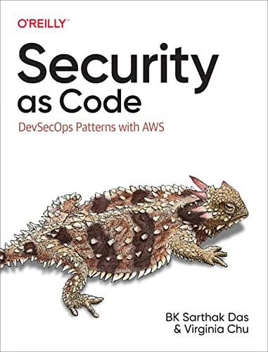Security as Code (DevSecOps Patterns with AWS) by BK Sarthak Das, Virginia Chu, 9781098127466