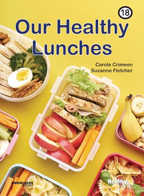 Our Healthy Lunches (Book 18) by Carole Crimeen, Suzanne Fletcher, 9781922516640