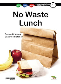 No Waste Lunch (Book 1) by Carole Crimeen, Suzanne Fletcher, 9781922370105