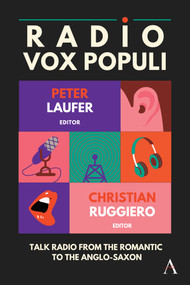 Radio Vox Populi (Talk Radio from the Romantic to the Anglo-Saxon) by Peter Laufer, Christian Ruggiero, 9781839987540