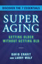 SuperAging (Getting Older Without Getting Old) by David Cravit, Larry Wolf, 9781954854864