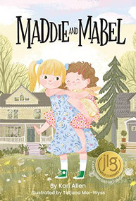 Maddie and Mabel by Kari Allen, Tatjana Mai-Wyss, Nevin Mays, Tatjana Mai-Wyss, 9781638940029