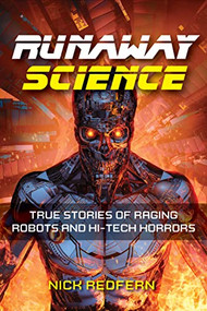 Runaway Science (True Stories of Raging Robots and Hi-Tech Horrors) - 9781578598410 by Nick Redfern, 9781578598410