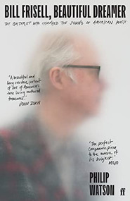 Bill Frisell, Beautiful Dreamer by Philip Watson, 9780571361694