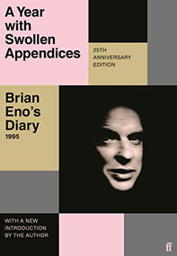 A Year with Swollen Appendices (Brian Eno's Diary) - 9780571374625 by Brian Eno, 9780571374625