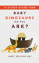 A Study Guide for BABY DINOSAURS ON THE ARK? by Janet Kellogg Ray, 9780802882691