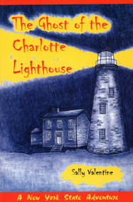 Ghost Of The Charlotte Lighthouse by Sally Valentine, 9781595310132