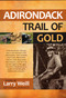 Adirondack Trail of Gold by Larry Weill, 9781595310422