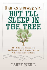 Thanks Anyway, Sir... But I'll Sleep In The Tree by Larry Weill, 9781595310590