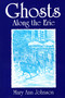 Ghosts Along The Erie by Mary Ann Johnson, 9780925168344