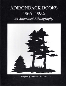 Adirondack Books, 1966-1992 (An Annotated Bibliography) by Douglas Welch, 9780925168276