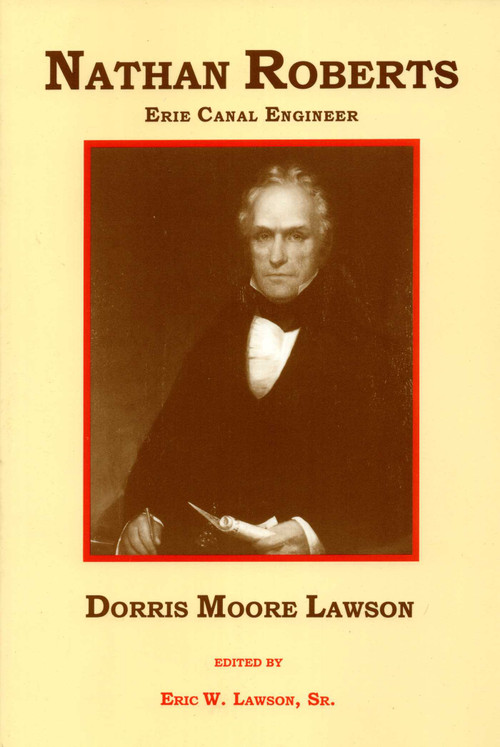 Nathan Roberts (Erie Canal Engineer by Dorris Moore Lawson) by Eric W. Lawson Sr., 9780925168573