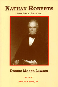 Nathan Roberts (Erie Canal Engineer by Dorris Moore Lawson) by Eric W. Lawson Sr., 9780925168573