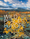 Wild Places of Europe (Astounding views of the continent's most beautiful nature sites) by Wouter Pattyn, 9789401487689