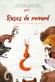 Ruses de renard - Les comportements humains des animaux (French Edition) by Danny De Vos, Arnold Hovart, 9782764447581