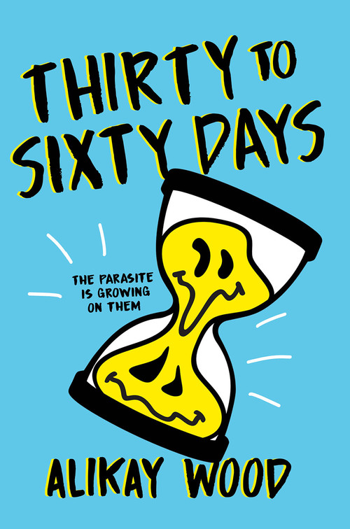 Thirty to Sixty Days (A Novel) by Alikay Wood, 9781419752308