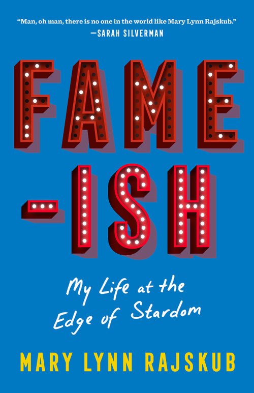 FAME-ISH (My Life at the Edge of Stardom) - 9781419754807 by Mary Lynn Rajskub, 9781419754807