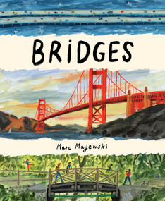 Bridges (A Nonfiction Picture Book About Bridges Around the World) - 9781419756818 by Marc Majewski, 9781419756818