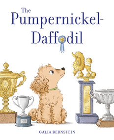The Pumpernickel-Daffodil (A Picture Book) by Galia Bernstein, 9781419759451