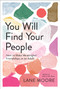You Will Find Your People (How to Make Meaningful Friendships as an Adult) by Lane Moore, 9781419762567