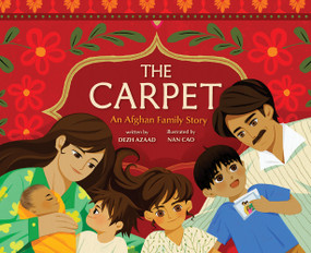 The Carpet: An Afghan Family Story by Dezh Azaad, Nan Cao, 9781419763618