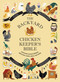 The Backyard Chicken Keeper's Bible (Discover Chicken Breeds, Behavior, Coops, Eggs, and More) by Jessica Ford, Rachel Federman, Sonya Patel Ellis, 9781419764134